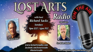 Lost Arts Radio Show #118 – Special Guest Dr. Brian Hooker