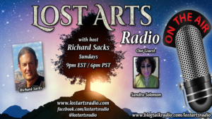 Lost Arts Radio Show #124 – Special Guest Sandra Solomon