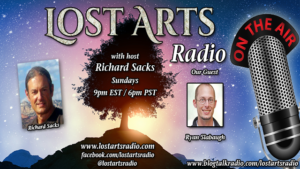 Lost Arts Radio Show #128 – Special Guest Ryan Slabaugh