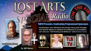 Lost Arts Radio Show #134 – Special Guest Dr. Bill Warner + Richard Sacks On TLB