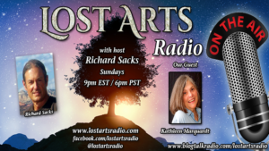 Lost Arts Radio Show #135 – Special Guest Kathleen Marquardt