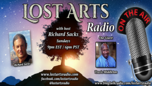 Lost Arts Radio Show #147 – Special Guest Travis Middleton