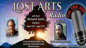 Lost Arts Radio Show #400 – Special Guest Dr. Martin Luther King, Jr.