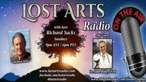 Lost Arts Radio Show #156 – Special Guest Dr. John Robb