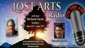 Lost Arts Radio Show #270 – Special Guest Peymon Mottahedeh