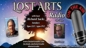 Lost Arts Radio Show #324 – Special Guest Russ Tanner