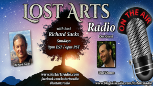 Lost Arts Radio Show #326 – Special Guest Shai Danon