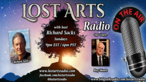 Lost Arts Radio Show #339 – Special Guest Ray Moore