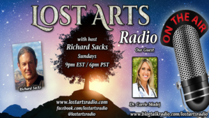 Lost Arts Radio Show #344 – Special Guest Dr. Carrie Madej