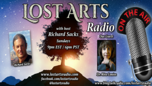 Lost Arts Radio Show #376 – Special Guest Dr. Rita Louise